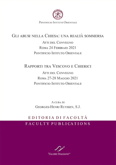 "Gli abusi nella Chiesa: una realtà sommersa" - "Rapporti tra Vescovo e Chierici" (Convegni di Roma - Febbraio e Maggio 2021). Pontificio Istituto Orientale (EDF P.I.O. 07/2022)