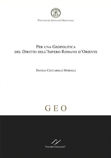 Per una geopolitica del diritto dell'Impero Romano d'Oriente (Collana GEO 01/2020)